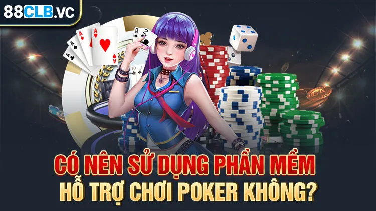 co-nen-dung-phan-mem-ho-tro-choi-poker-hay-khon