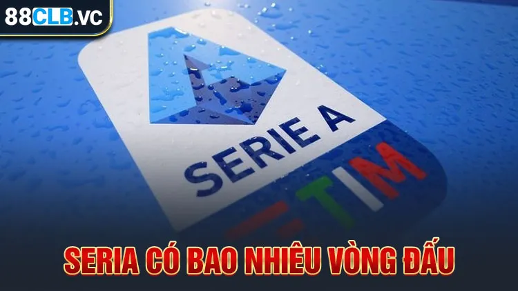 giai-bong-da-serie-a-co-bao-nhieu-vong-dau