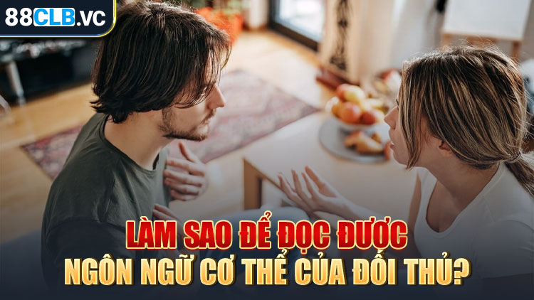 lam-sao-de-doc-duoc-ngon-ngu-co-the-cua-doi-thu